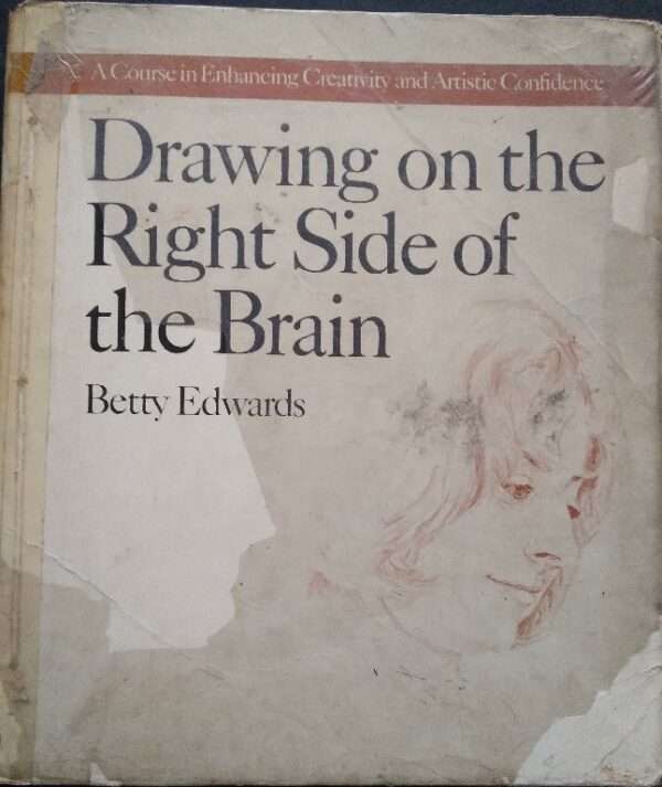 Drawing On The Right Side of The Brain Betty Edwards