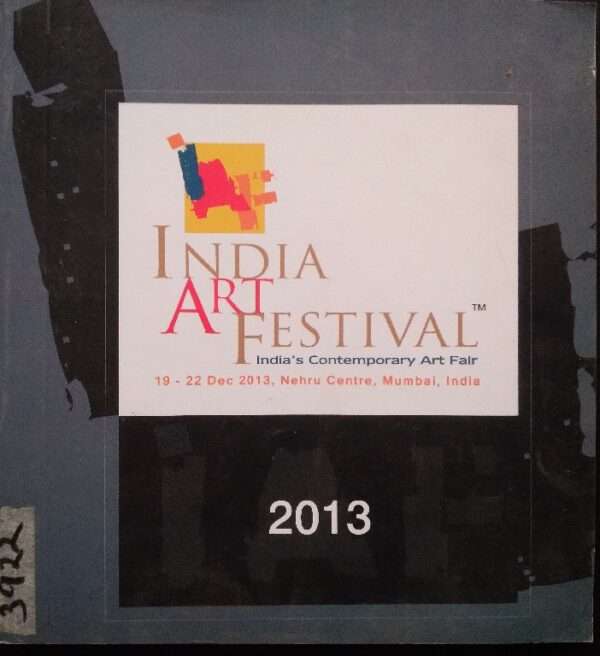 India Art Festival India's Contemporary Art Fair 19 -22 Dec 2013, Nehru Centre, Mumbaim, India