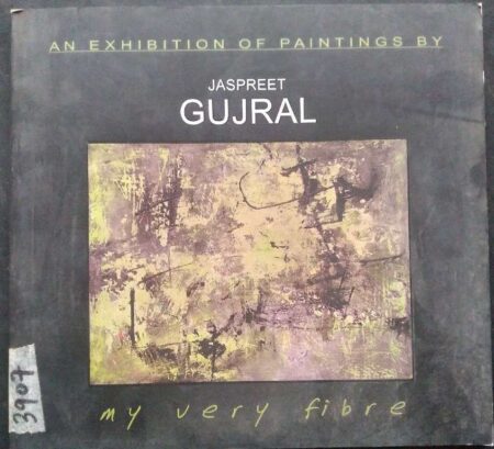 An Exhibition of Paintings By Jaspreet Gujral My Very Fibre