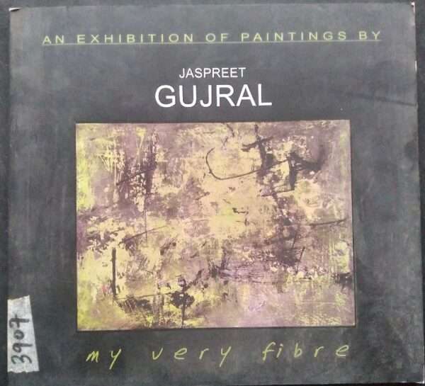 An Exhibition of Paintings By Jaspreet Gujral My Very Fibre