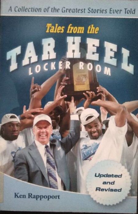 A Collection of The Greatest Stories Ever Told Tales From The Tar Heel Locker Room Ken Rapport