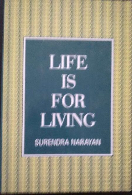 Life is For Living Surendra Narayan