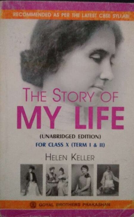 The Life of My Life (Ubabridged Edtion) For Class X (Term I & II) Helen Keller