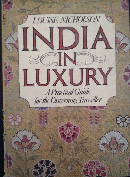 Louise Nicholson India In Luxury A Practical Guide For The Discerning Traveller
