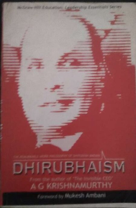 The Remarkable Work Philosophy of Dhirubhai Ambani From The Author The Invisible CEO AG Krishnamurthy