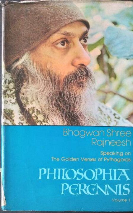 Bhagwan Shree Ranjneesh Speaking on The Golen Verses of Pythagoras Philosophia Perennis Volume 1