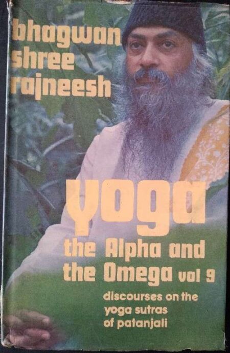 Yoga The Alpha And The Omega Volume 9 Discourses On The Yoga Sutras of Patanjali