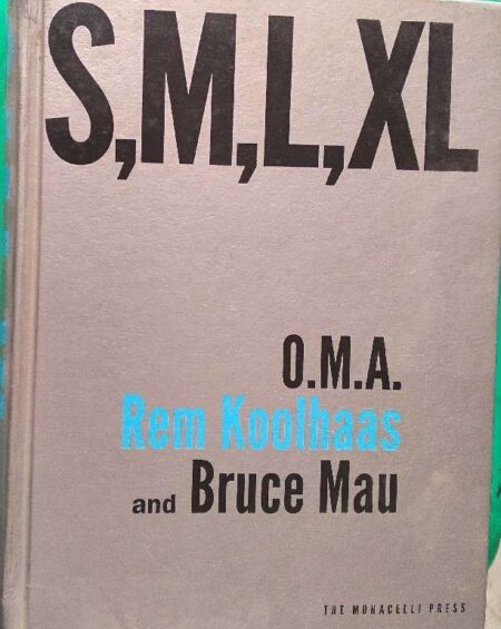 S, M, L, XL O.M.A Rem Koolhaas And Bruce Mau The Monacelli Press