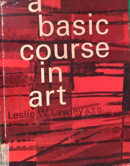A Basic Course In Art Leslie W.Lawley A.T.D