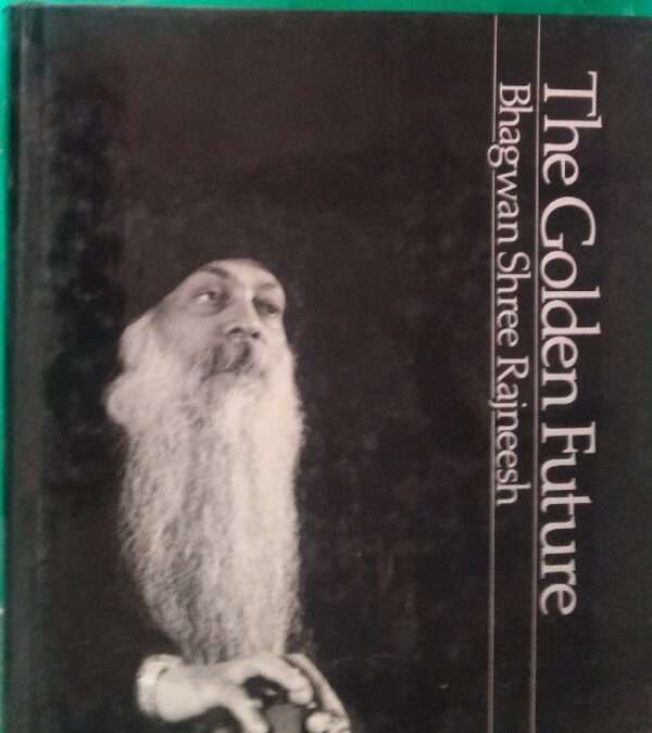 The Golden Future Bhagwan Shree Rajneesh