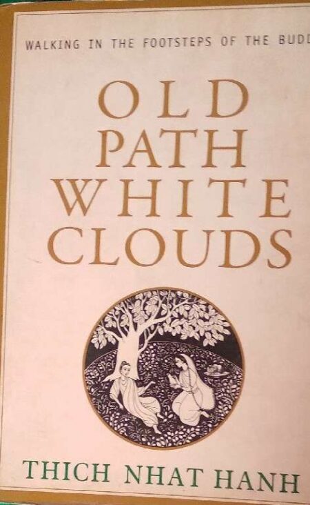 Walking In the Footsteps of The Budha Old Path White Clouds Thich Nhat Hanh