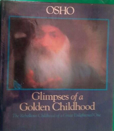 Glimpses of A Golden Childhood The Rebllious Childhood of A Great Enlightened One