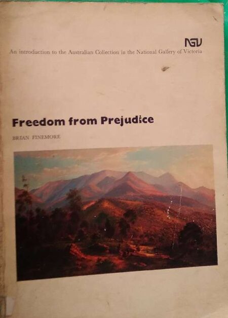 An Introdction TO The Australian Collection In The National Gallery of Victoria Freedom From Prejudice Brian Finemore