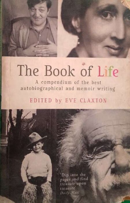 The Book of Life A Compendium of The Best Autobiographical And Memoir Writing Edited By Eve Claxton