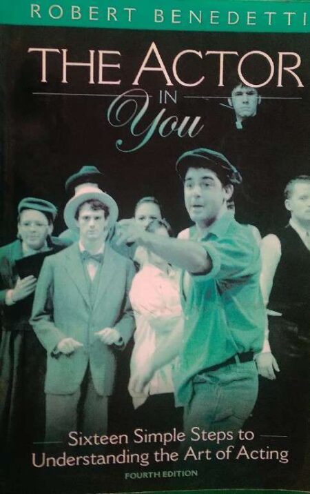 Robert Bendetti The Actor In You Sixteen Simple Steps To Understanding The Art of Acting Fourth Edition
