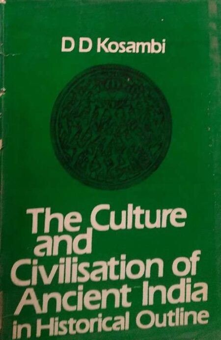 The Culture And Civilization of Ancient India In Historical Outline