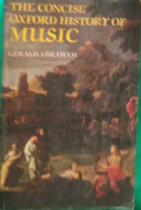 The Concise Oxyord Histroy of Music Gerald Abraham