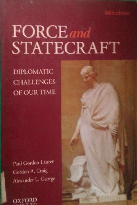 Force And Statecraft Diplomatic of Our Time Paul Gordon A. Craig Alexander L. George Oxford University Press