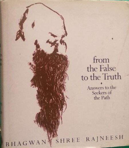 From The False To The Truth Answer To The Seekers of The Path Bhagwan Shree Rajneesh