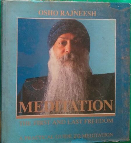 Meditation The First And Last Freedon A Practical Guide To Meditation Osho Rajneesh