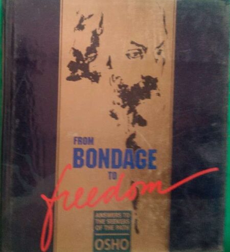 From Bondage To Freedom Answer To The Path Osho