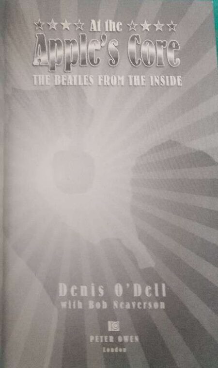 At The Apple's Core The Beatles From The Inside Denis O's Dell With Bob eaverson Peter Pween London