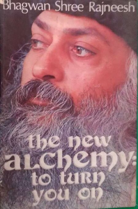 The New Alchemy : To Turn You On Bhagwan Shree Rajneesh