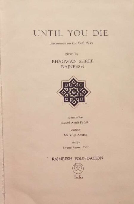 Untile You Die Discourses On The Sufi Way Given By Bhagwan Shree Rajneesh