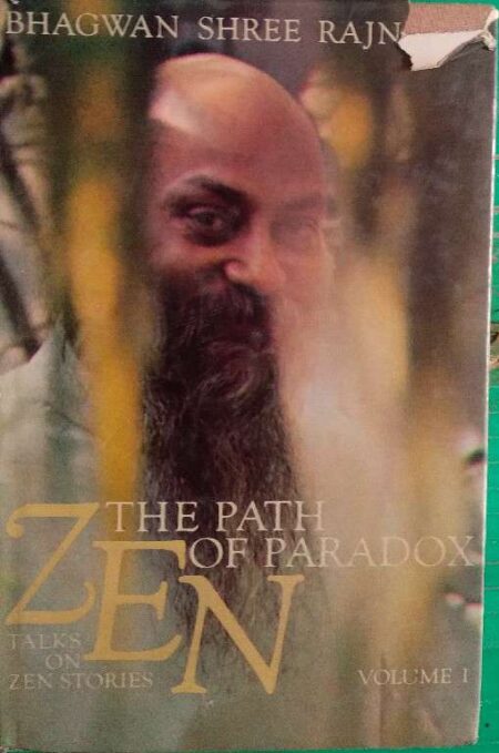 The Path Of Paradox of Paradox Zen Talks On Zen Stories Volume I Bhagwan Shree Rajneesh