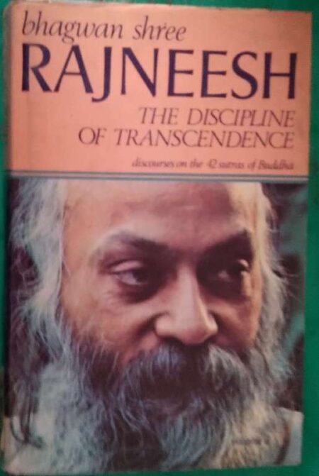 The Discipline of Transcendence Discourses On The 42 Sutras of Budha Bhagwan Shree Rajneesh
