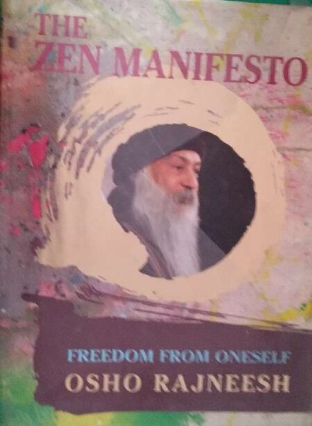 The Zen Manifesto Freedom From Oneself Oshso Rajneesh
