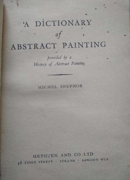 A Dictionary of Abstract Painting Preceded By A History Of Abstract Painting Michel Seuphor