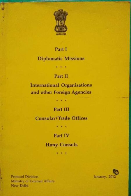 Part I Diplomatic Missions, Part II International Organisations And Other Foreign Agencies, Part III Consulor/Trade Offices Part IV Hony Comsuls
