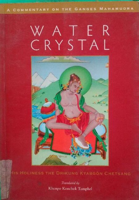 Water Crystal Holines The Drikung Kyabgon Chetsang Translated By Kenpo Konchok Tamphel