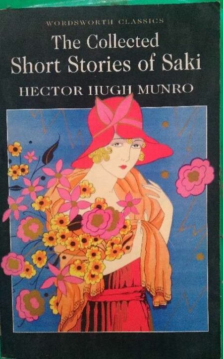 Wordsworth Classics The Collected Short Stories of Saki Hector Hugh Munro