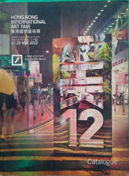 Hong Kong International Art Fair Hong Kong Convention And Exhibition on Centre 17-20 May 2012 Load Sponsor Deutsche Bank