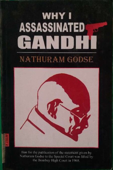 Why I Assassinated Gandhi Nathuram Godse