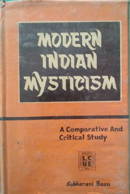 Modern Indian Mysticism A Comparative And Critical Study Sobharani Basu