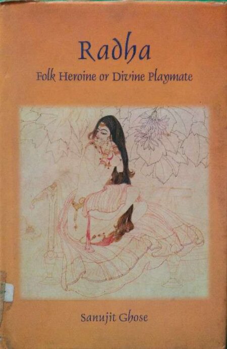 Radha Folk Heroine Or Divine Playmate Sanujit Ghose