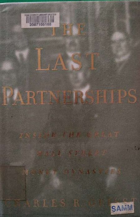the Last Partnershipps Inside The Great Wall Street Money Dynasties Charles R. Geisst