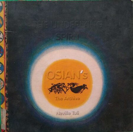 Osian's The underlying spirit , the archive, Neville tuli