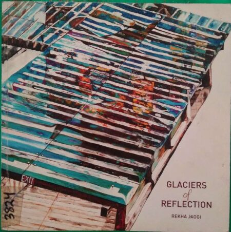 Glaciers of reflection, Rekha jaggi , 12-21 dec. 2014