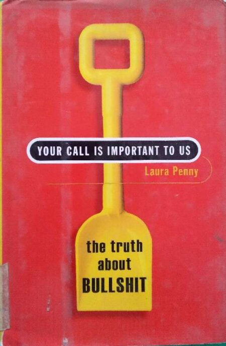 Your Call is important to us- laura Panny , The truth about bullshit