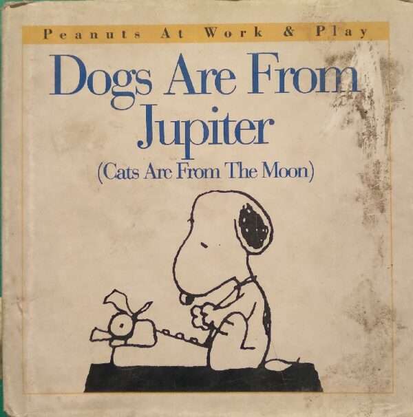 Dogs Are Form Jupiter (Cats Are From The Moon)