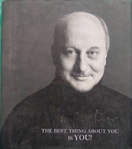 Anupam Kher The Best Thing About You is You!