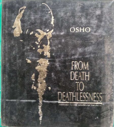 From Death To Deathlessness Answers To The Seekers of The Path Osho