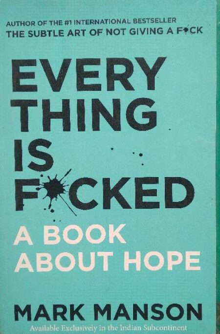 Everything is Fucked A Book About Hope Mark Manson