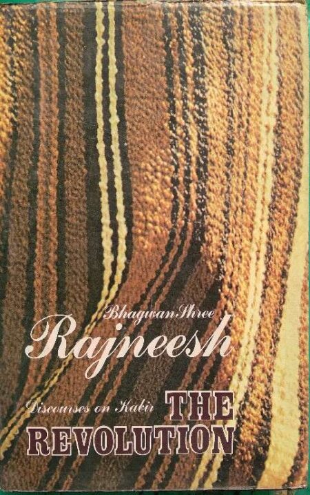 The Revolution Discourses On Kabir Bhabwan Shree Rajneesh