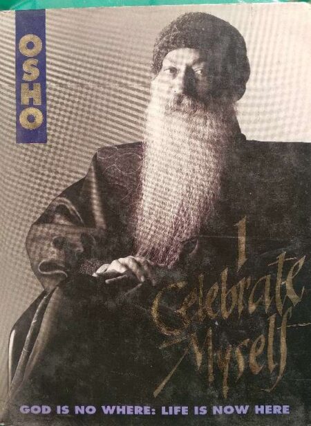 1 Celebrate Myself God Is No Where : Life Is Now Here Osho