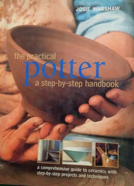 The Practical Potter A Step-By-Step Handbook Joise Warshaw